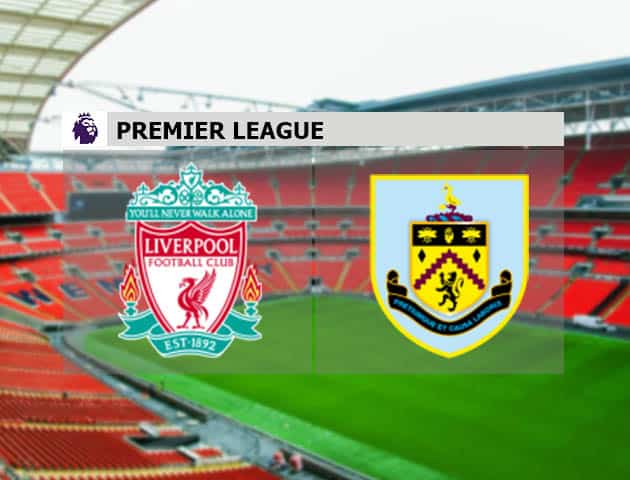 Soi kèo nhà cái Liverpool vs Burnley, 22/1/2021 - Ngoại Hạng Anh Soi kèo nhà cái Liverpool vs Burnley, 22/1/2021 - Ngoại Hạng Anh