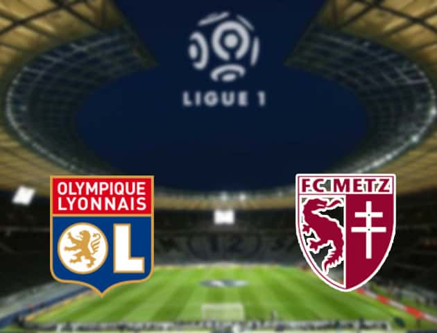 Soi kèo nhà cái Lyon vs Metz, 18/01/2021 - VĐQG Pháp [Ligue 1]