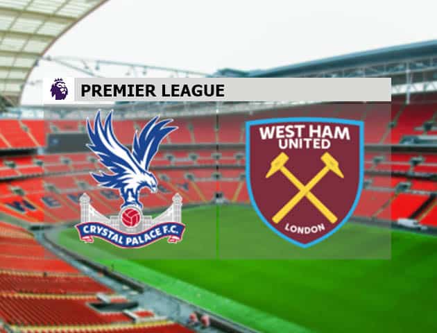 Soi kèo nhà cái Crystal Palace vs West Ham, 27/1/2021 - Ngoại Hạng Anh