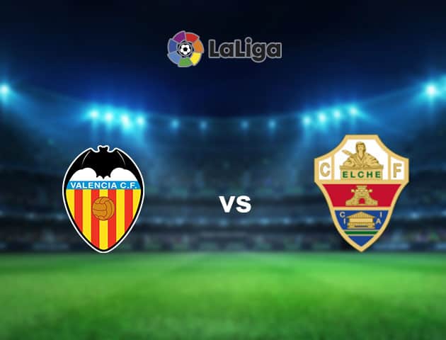 Soi kèo nhà cái Valencia vs Elche, 31/1/2021 - VĐQG Tây Ban Nha