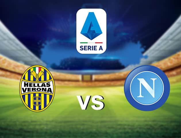 Soi kèo nhà cái Hellas Verona vs Napoli, 24/1/2021 - VĐQG Ý [Serie A]