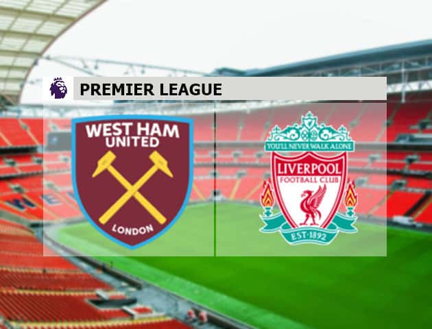 Soi kèo nhà cái West Ham vs Liverpool, 31/1/2021 - Ngoại Hạng Anh Soi kèo nhà cái West Ham vs Liverpool, 31/1/2021 - Ngoại Hạng Anh