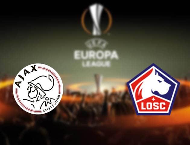 Soi kèo nhà cái Ajax vs Lille, 26/2/2021 - Cúp C2 Châu Âu