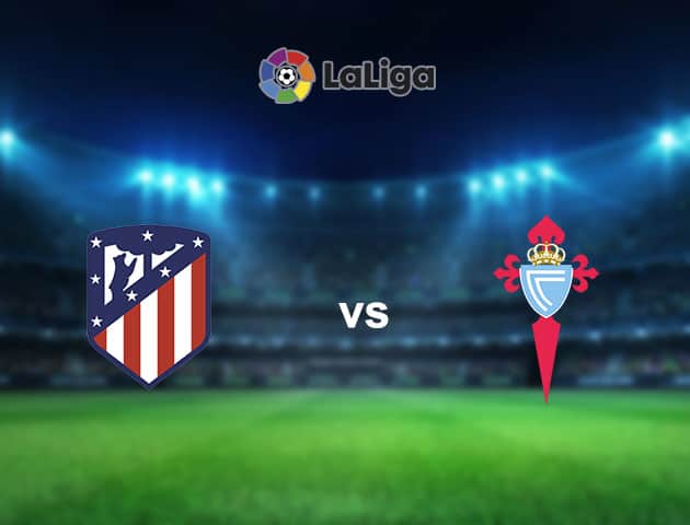 Soi kèo nhà cái Atletico Madrid vs Celta Vigo, 9/02/2021 - VĐQG Tây Ban Nha
