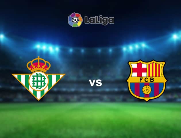Soi kèo nhà cái Real Betis vs Barcelona, 8/02/2021 - VĐQG Tây Ban Nha