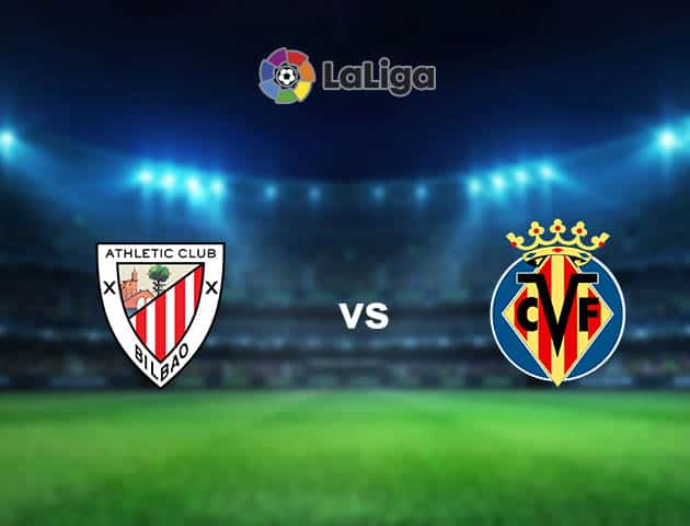 Soi kèo nhà cái Athletic Bilbao vs Villarreal, 22/02/2021 - VĐQG Tây Ban Nha