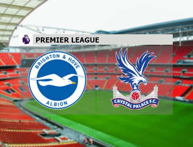 Soi kèo nhà cái Brighton vs Crystal Palace, 23/2/2021 - Ngoại Hạng Anh