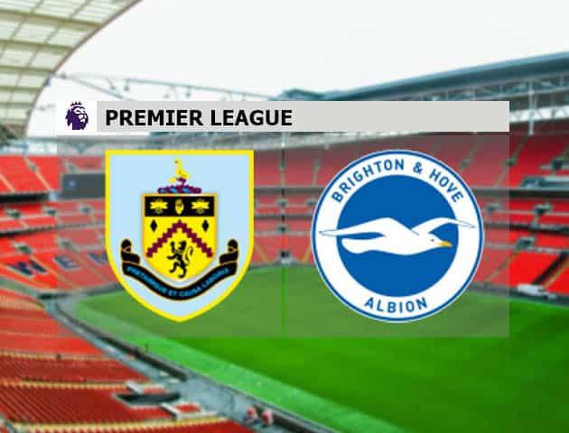 Soi kèo nhà cái Burnley vs Brighton, 06/2/2021 - Ngoại Hạng Anh Soi kèo nhà cái Burnley vs Brighton, 06/2/2021 - Ngoại Hạng Anh