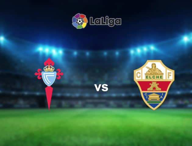 Soi kèo nhà cái Celta Vigo vs Elche, 14/02/2021 - VĐQG Tây Ban Nha