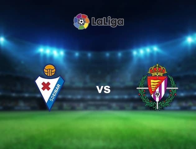 Soi kèo nhà cái Eibar vs Real Valladolid, 15/02/2021 - VĐQG Tây Ban Nha