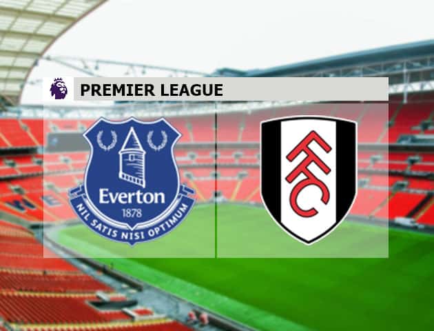 Soi kèo nhà cái Everton vs Fulham, 15/2/2021 - Ngoại Hạng Anh