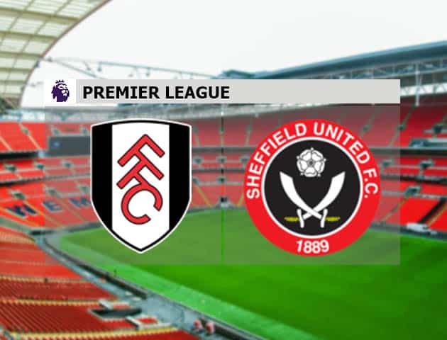 Soi kèo nhà cái Fulham vs Sheffield Utd, 21/2/2021 - Ngoại Hạng Anh