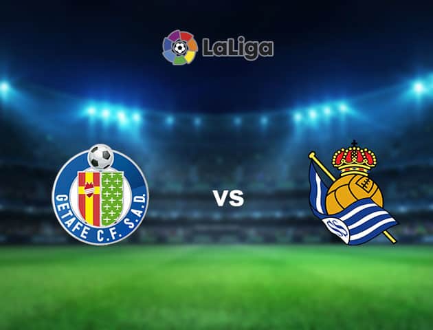 Soi kèo nhà cái Getafe vs Real Sociedad, 14/02/2021 - VĐQG Tây Ban Nha