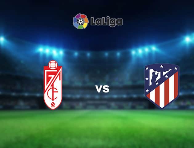 Soi kèo nhà cái Granada vs Atletico Madrid, 13/02/2021 - VĐQG Tây Ban Nha Soi kèo nhà cái Granada vs Atletico Madrid, 13/02/2021 - VĐQG Tây Ban Nha