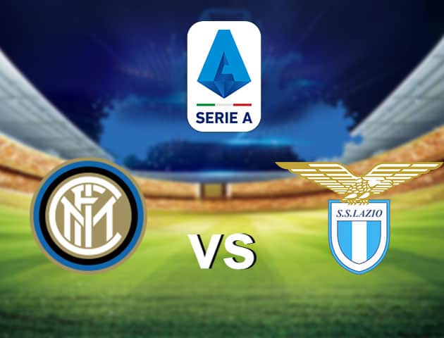 Soi kèo nhà cái Inter Milan vs Lazio, 15/2/2021 - VĐQG Ý [Serie A]