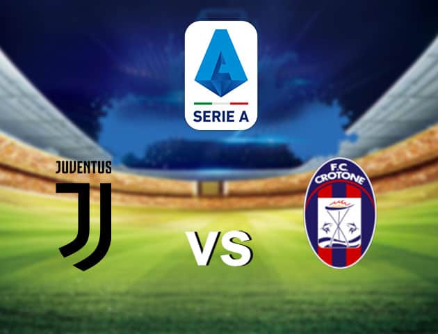 Soi kèo nhà cái Juventus vs Crotone, 23/2/2021 - VĐQG Ý [Serie A]