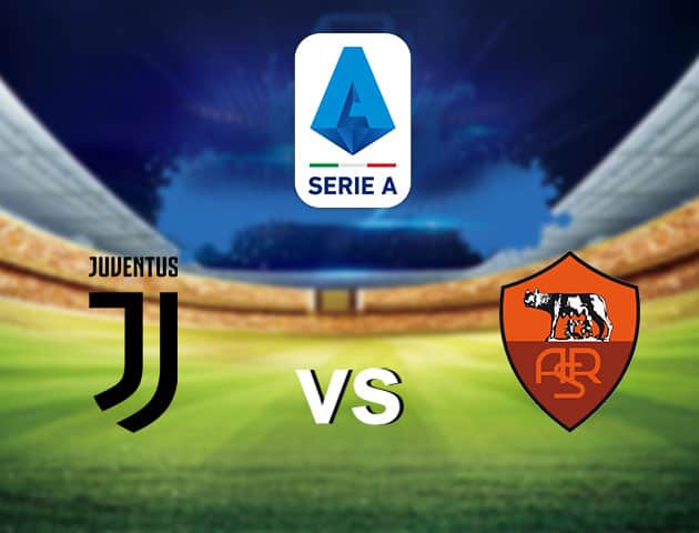 Soi kèo nhà cái Juventus vs AS Roma, 7/2/2021 - VĐQG Ý [Serie A]