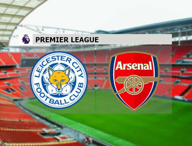 Soi kèo nhà cái Leicester vs Arsenal, 28/2/2021 - Ngoại Hạng Anh