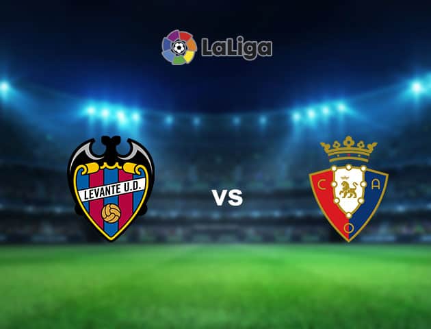 Soi kèo nhà cái Levante vs Osasuna, 13/02/2021 - VĐQG Tây Ban Nha