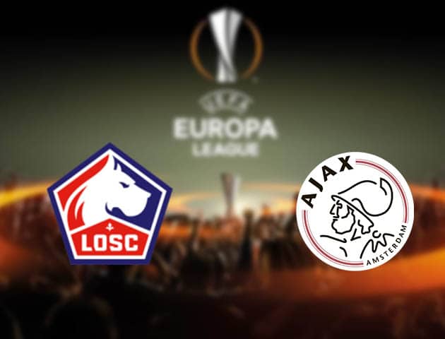 Soi kèo nhà cái Lille vs Ajax, 19/2/2021 - Cúp C2 Châu Âu