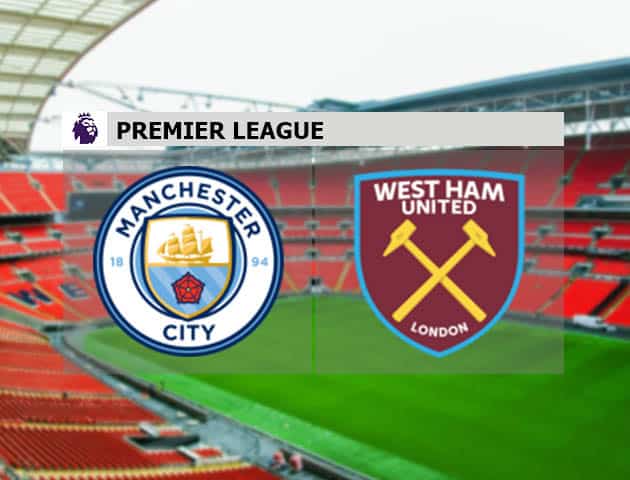 Soi kèo nhà cái Man City vs West Ham, 27/2/2021 - Ngoại Hạng Anh
