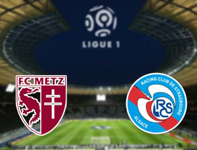 Soi kèo nhà cái Metz vs Strasbourg, 14/2/2021 - VĐQG Pháp [Ligue 1]