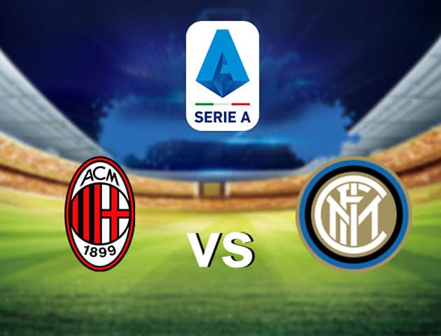 Soi kèo nhà cái AC Milan vs Inter Milan, 21/2/2021 - VĐQG Ý [Serie A]