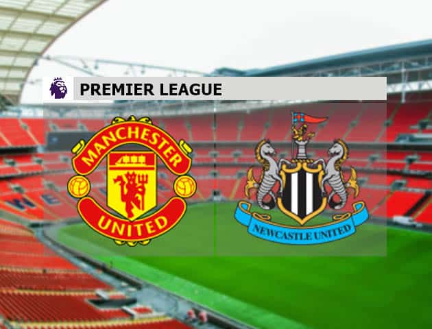 Soi kèo nhà cái Man Utd vs Newcastle, 22/2/2021 - Ngoại Hạng Anh