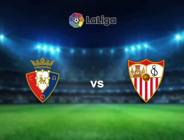 Soi kèo nhà cái Osasuna vs Sevilla, 23/02/2021 - VĐQG Tây Ban Nha