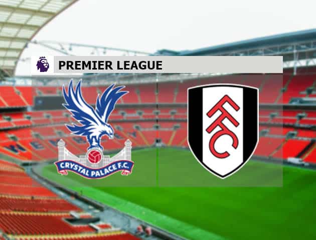 Soi kèo nhà cái Crystal Palace vs Fulham, 28/2/2021 - Ngoại Hạng Anh Soi kèo nhà cái Crystal Palace vs Fulham, 28/2/2021 - Ngoại Hạng Anh