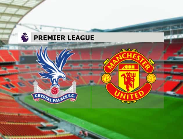 Soi kèo nhà cái Crystal Palace vs Man Utd, 4/3/2021 - Ngoại Hạng Anh