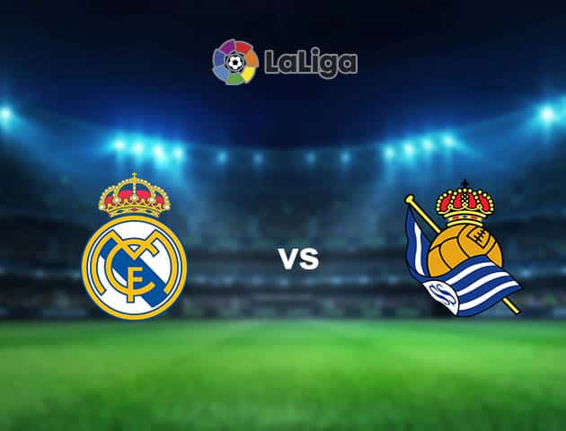 Soi kèo nhà cái Real Madrid vs Real Sociedad, 2/3/2021 - VĐQG Tây Ban Nha