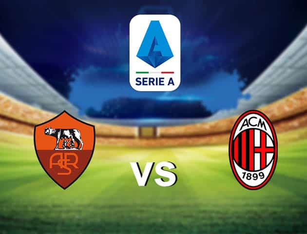 Soi kèo nhà cái AS Roma vs AC Milan, 1/3/2021 - VĐQG Ý [Serie A]