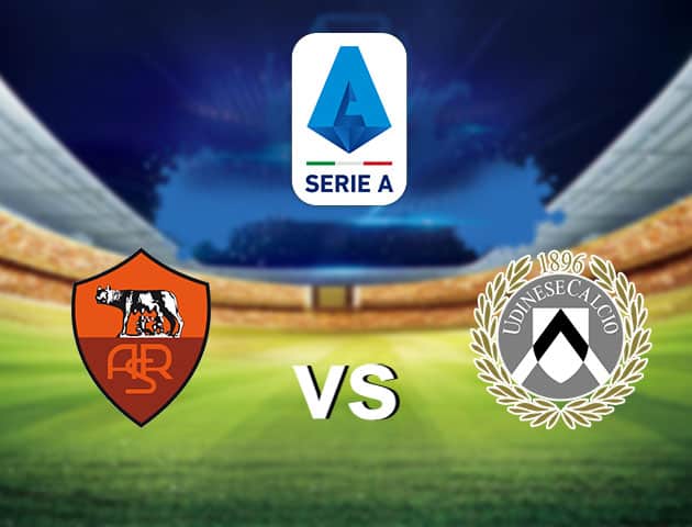 Soi kèo nhà cái AS Roma vs Udinese, 14/2/2021 - VĐQG Ý [Serie A]