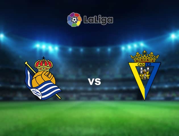 Soi kèo nhà cái Real Sociedad vs Cadiz, 7/02/2021 - VĐQG Tây Ban Nha
