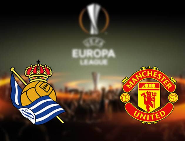 Soi kèo nhà cái Real Sociedad vs Man Utd, 19/2/2021 - Cúp C2 Châu Âu