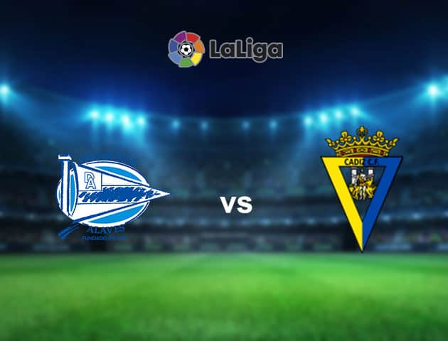 Soi kèo nhà cái Alaves vs Cadiz, 13/3/2021 - VĐQG Tây Ban Nha