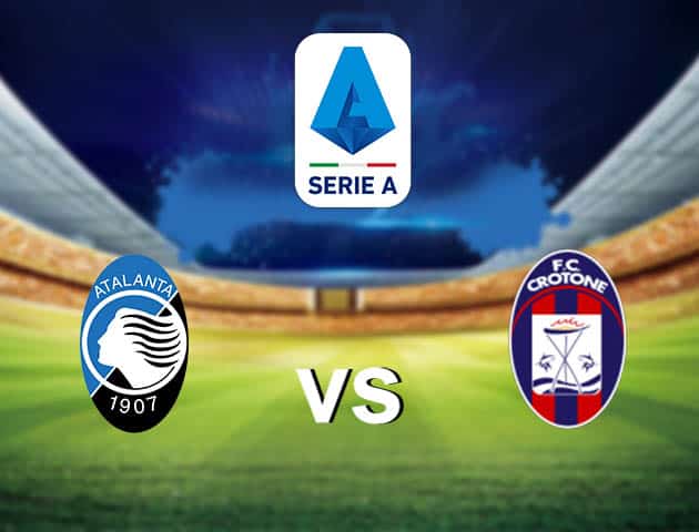 Soi kèo nhà cái Atalanta vs Crotone, 4/3/2021 - VĐQG Ý [Serie A]