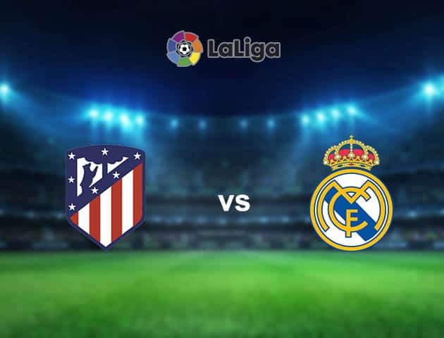 Soi kèo nhà cái Atletico Madrid vs Real Madrid, 7/3/2021 - VĐQG Tây Ban Nha