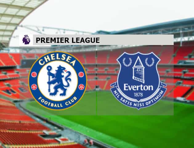 Soi kèo nhà cái Chelsea vs Everton, 9/3/2021 - Ngoại Hạng Anh
