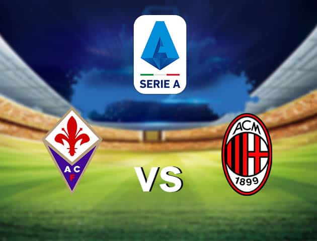 Soi kèo nhà cái Fiorentina vs AC Milan, 22/3/2021 - VĐQG Ý [Serie A]