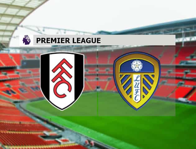 Soi kèo nhà cái Fulham vs Leeds, 20/3/2021 - Ngoại Hạng Anh