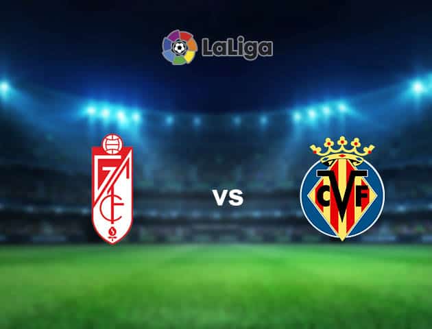 Soi kèo nhà cái Granada CF vs Villarreal, 03/04/2021 - VĐQG Tây Ban Nha Soi kèo nhà cái Granada CF vs Villarreal, 03/04/2021 - VĐQG Tây Ban Nha