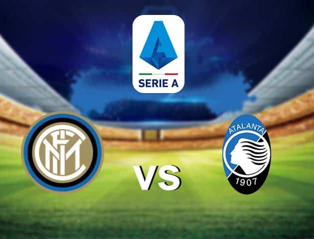 Soi kèo nhà cái Inter Milan vs Atalanta, 9/3/2021 - VĐQG Ý [Serie A]