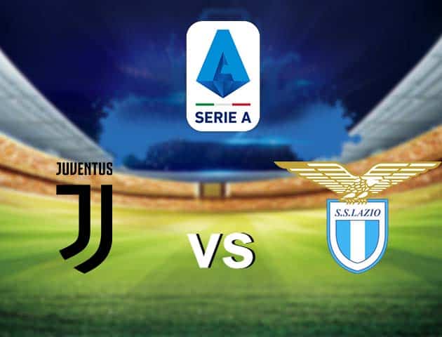 Soi kèo nhà cái Juventus vs Lazio, 7/3/2021 - VĐQG Ý [Serie A]