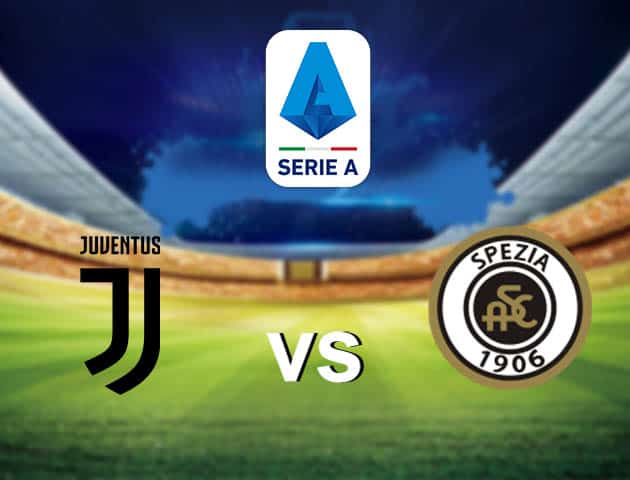 Soi kèo nhà cái Juventus vs Spezia, 3/3/2021 - VĐQG Ý [Serie A]