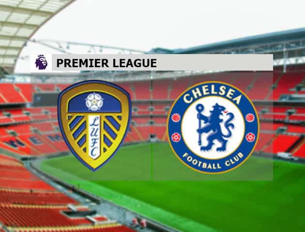 Soi kèo nhà cái Leeds vs Chelsea, 13/3/2021 - Ngoại Hạng Anh