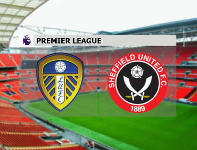 Soi kèo nhà cái Leeds vs Sheffield United, 3/4/2021 - Ngoại Hạng Anh