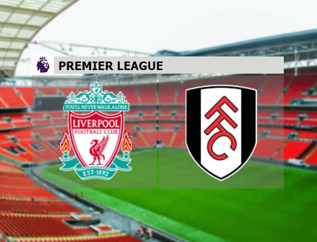 Soi kèo nhà cái Liverpool vs Fulham, 7/3/2021 - Ngoại Hạng Anh