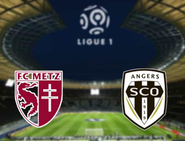 Soi kèo nhà cái Metz vs Angers, 4/3/2021 - VĐQG Pháp [Ligue 1]